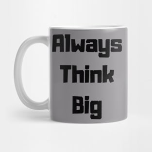 Always Think Big Mug